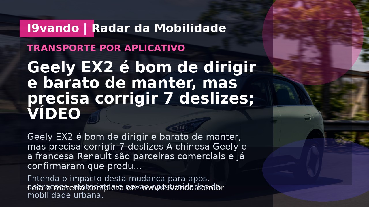 Geely EX2 é bom de dirigir e barato de manter, mas precisa corrigir 7 deslizes; VÍDEO