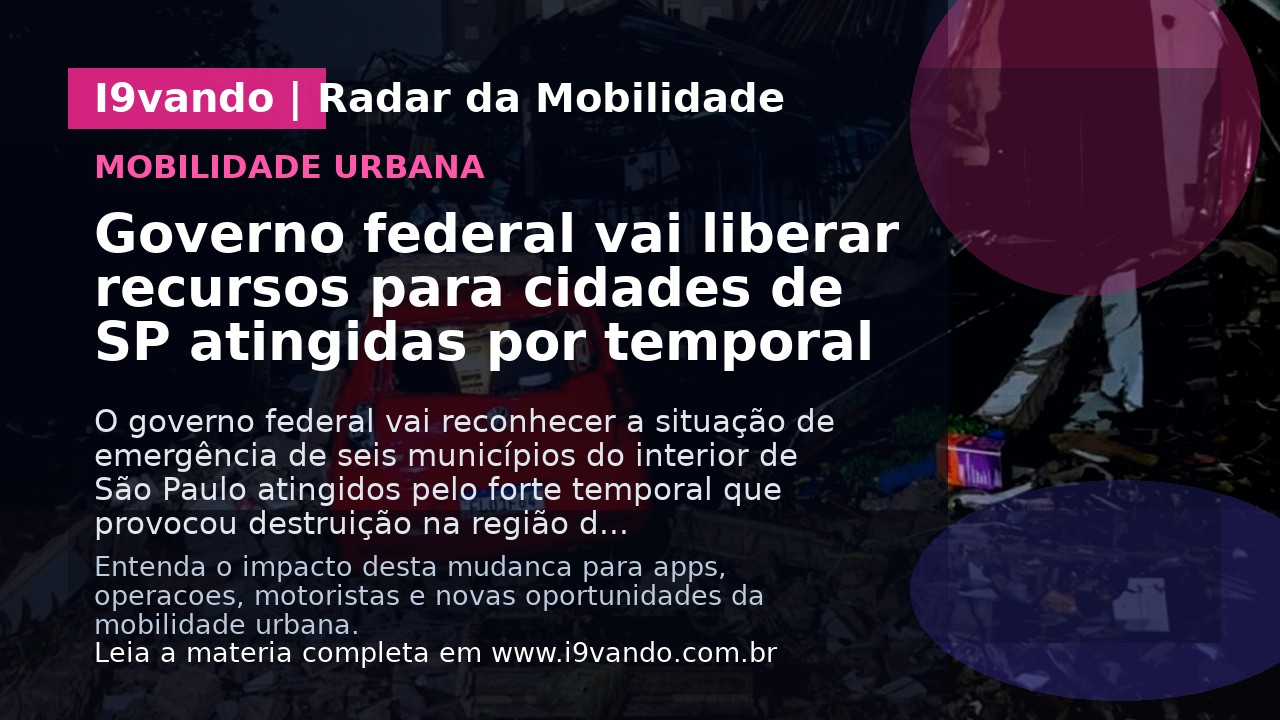 Governo federal vai liberar recursos para cidades de SP atingidas por temporal