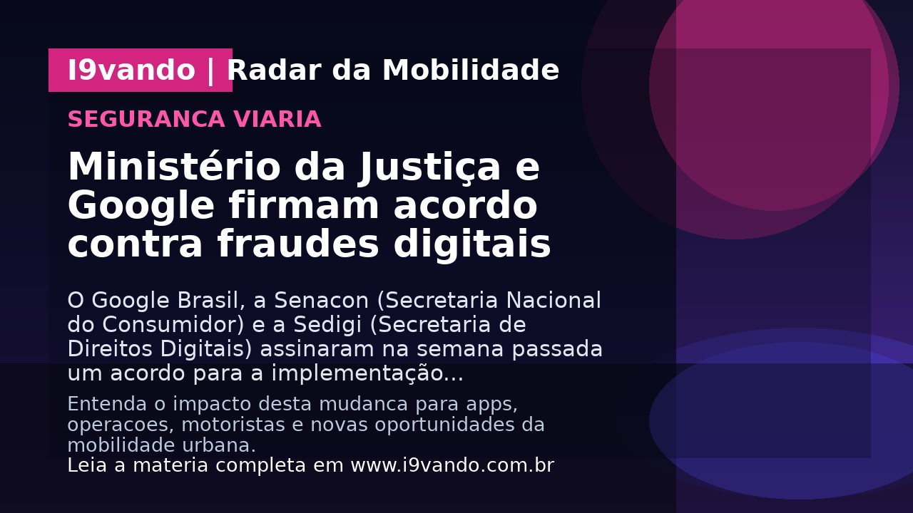 Ministério da Justiça e Google firmam acordo contra fraudes digitais