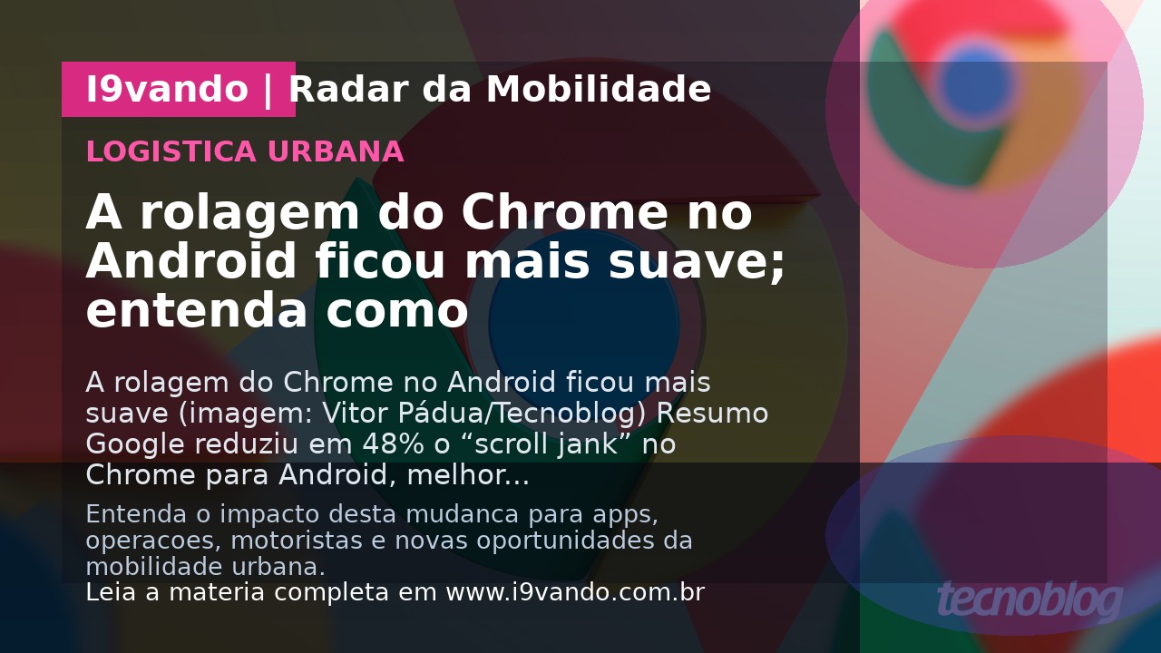 A rolagem do Chrome no Android ficou mais suave; entenda como