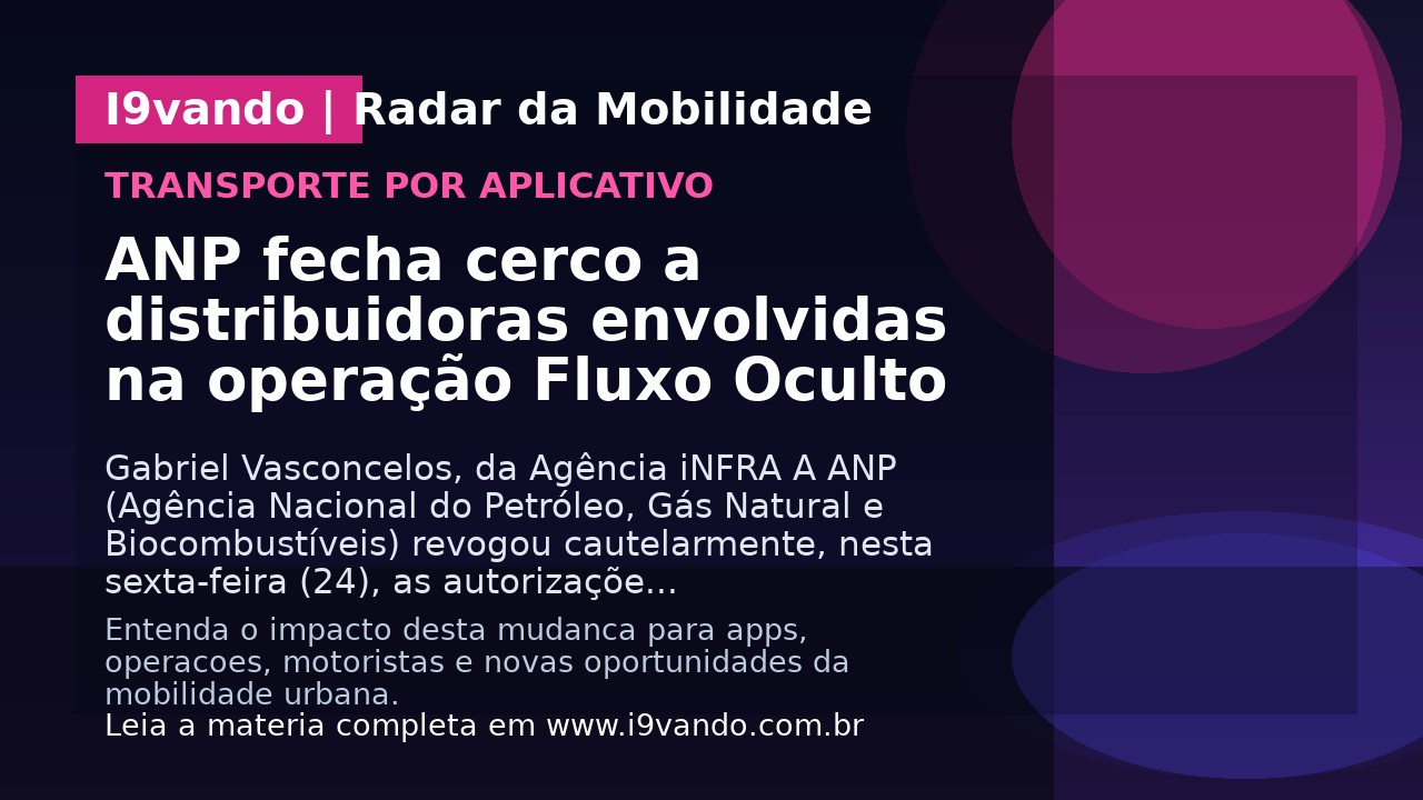 ANP fecha cerco a distribuidoras envolvidas na operação Fluxo Oculto