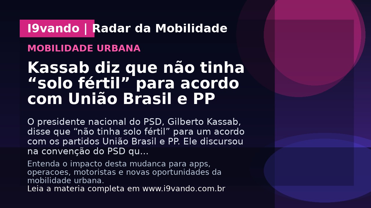 Kassab diz que não tinha “solo fértil” para acordo com União Brasil e PP