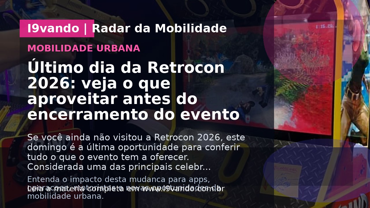 Último dia da Retrocon 2026: veja o que aproveitar antes do encerramento do evento