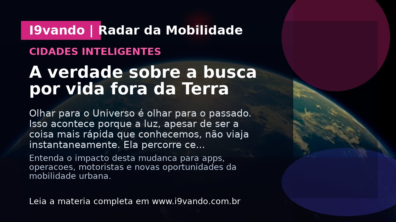 A verdade sobre a busca por vida fora da Terra