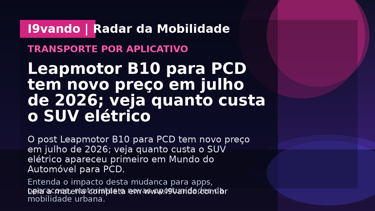 Leapmotor B10 para PCD tem novo preço em julho de 2026; veja quanto custa o SUV elétrico