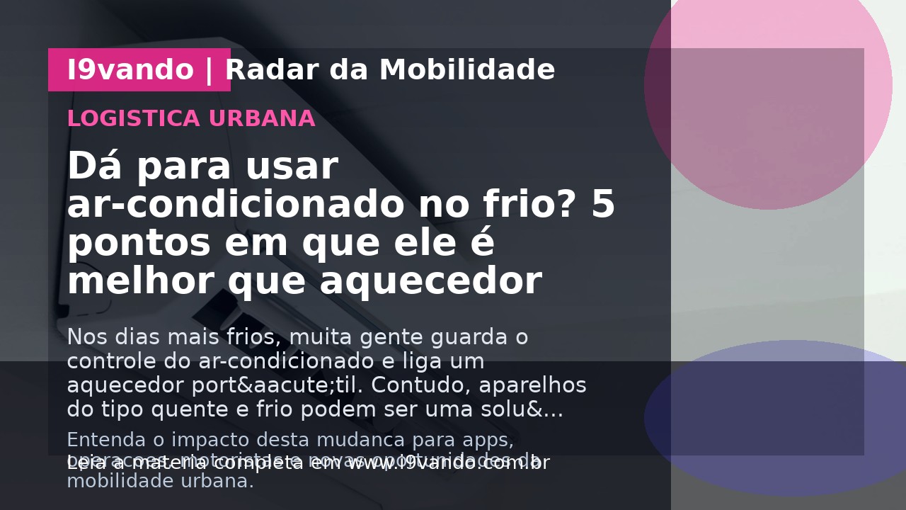 Dá para usar ar-condicionado no frio? 5 pontos em que ele é melhor que aquecedor