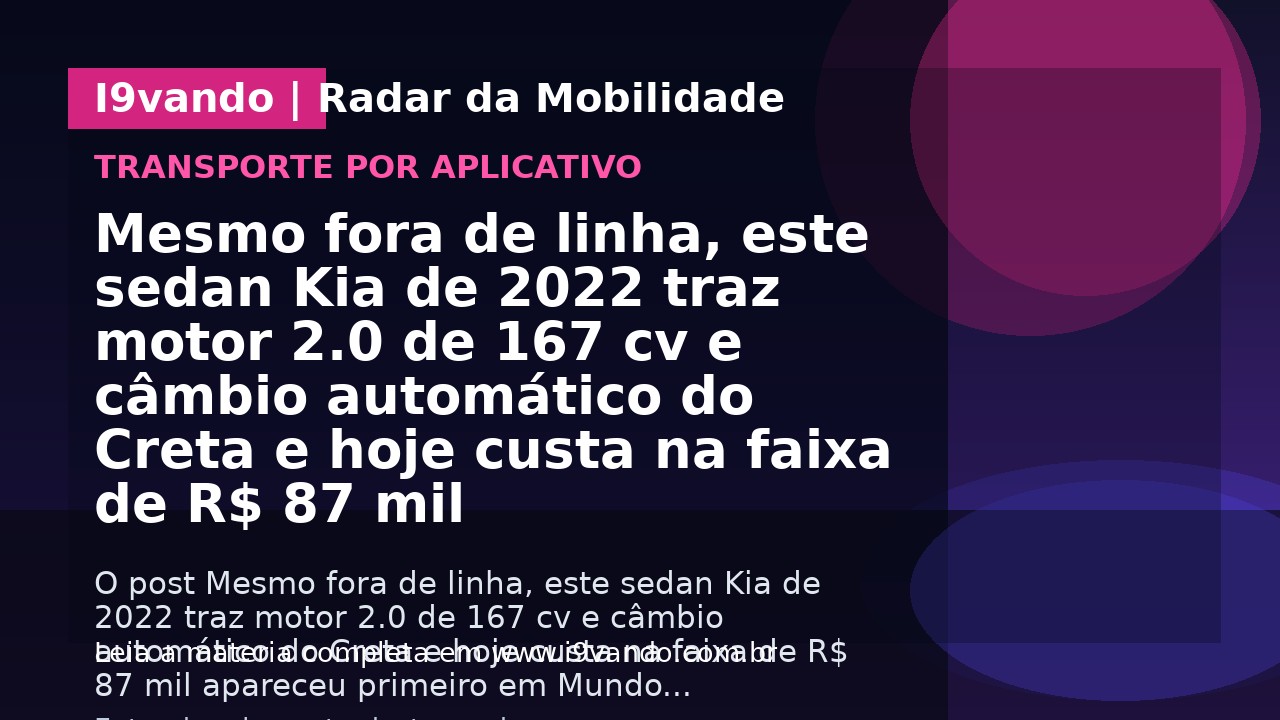 Mesmo fora de linha, este sedan Kia de 2022 traz motor 2.0 de 167 cv e câmbio automático do Creta e hoje custa na faixa de R$ 87 mil