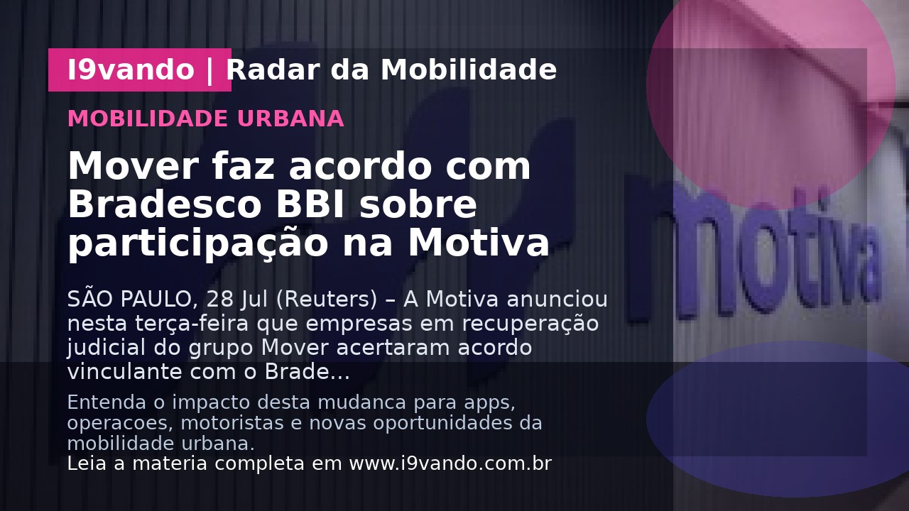 Mover faz acordo com Bradesco BBI sobre participação na Motiva