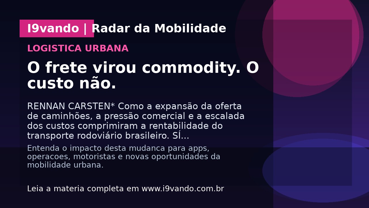 O frete virou commodity. O custo não.