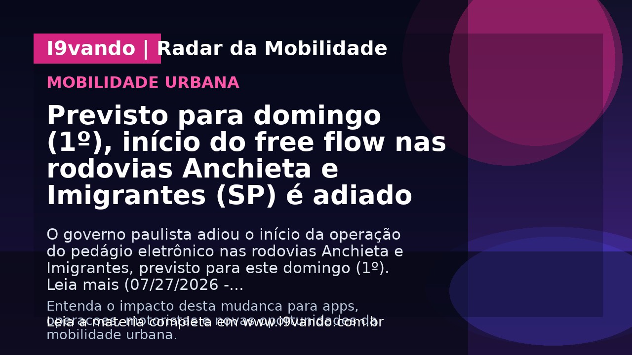 Previsto para domingo (1º), início do free flow nas rodovias Anchieta e Imigrantes (SP) é adiado
