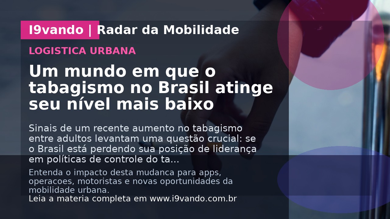 Um mundo em que o tabagismo no Brasil atinge seu nível mais baixo