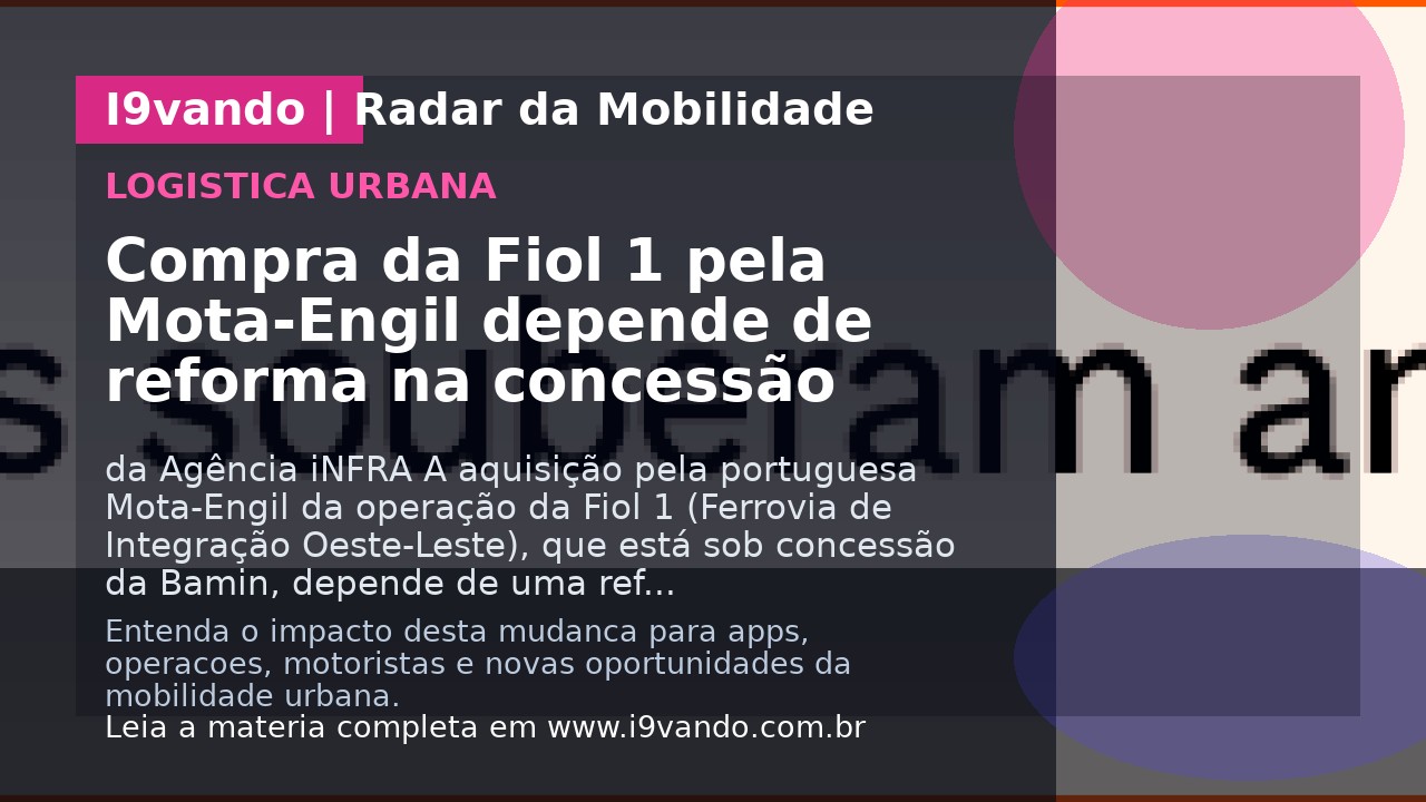 Compra da Fiol 1 pela Mota-Engil depende de reforma na concessão