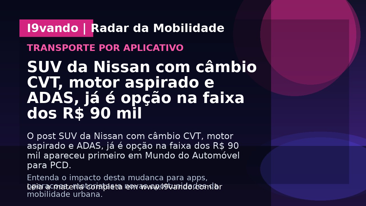 SUV da Nissan com câmbio CVT, motor aspirado e ADAS, já é opção na faixa dos R$ 90 mil