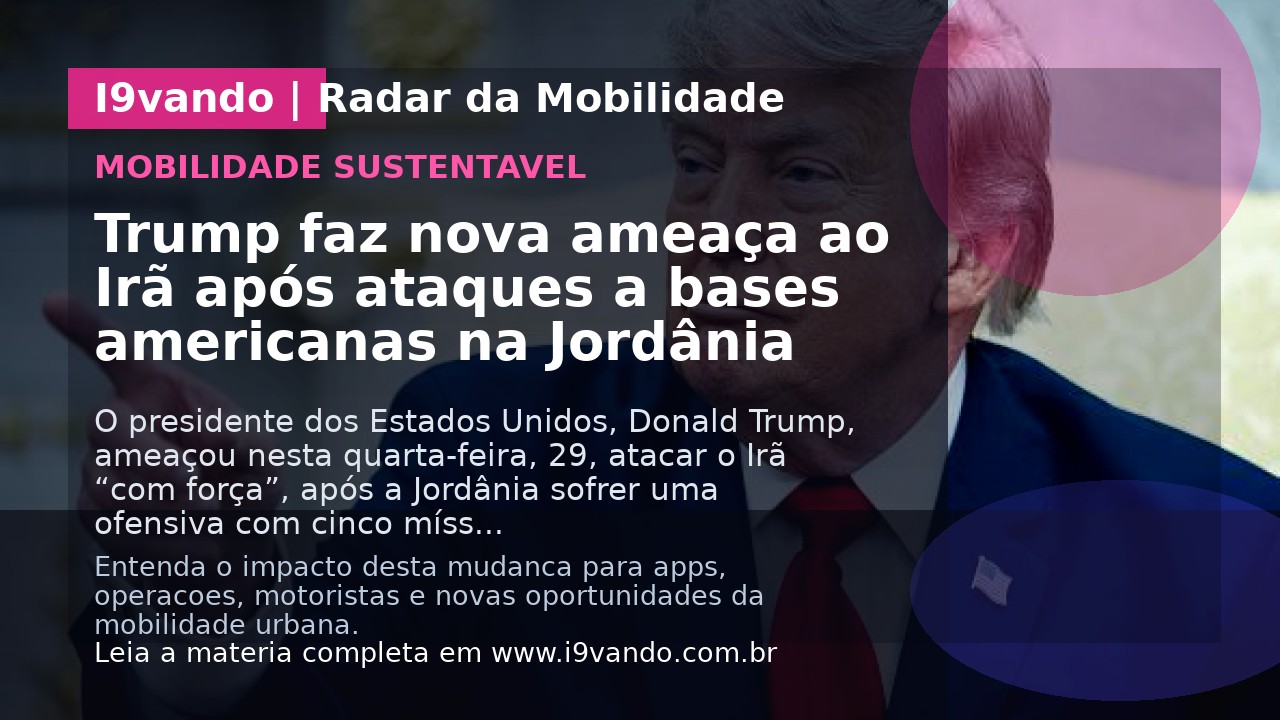 Trump faz nova ameaça ao Irã após ataques a bases americanas na Jordânia
