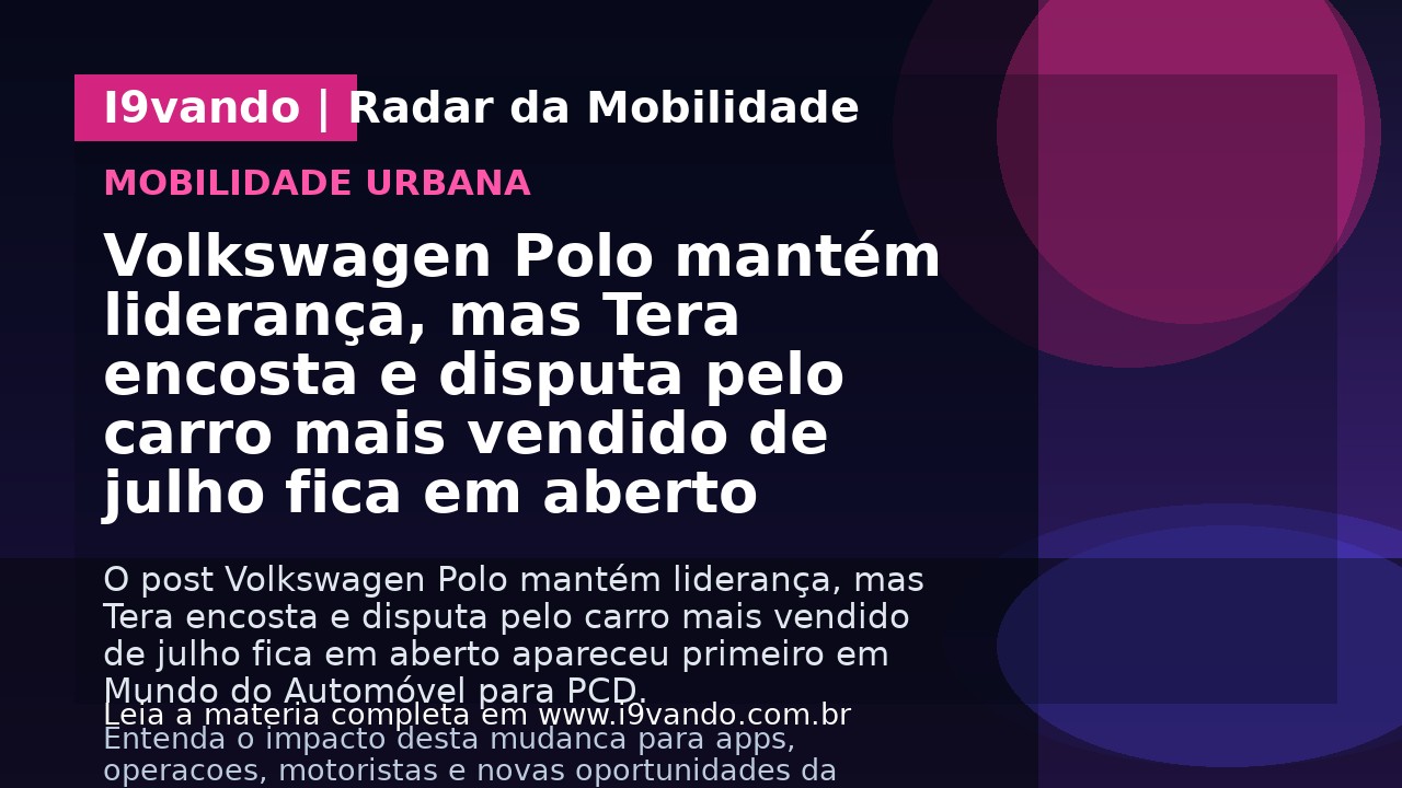 Volkswagen Polo mantém liderança, mas Tera encosta e disputa pelo carro mais vendido de julho fica em aberto