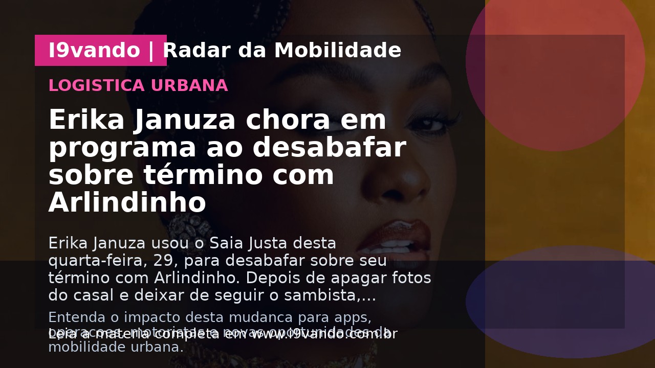 Erika Januza chora em programa ao desabafar sobre término com Arlindinho