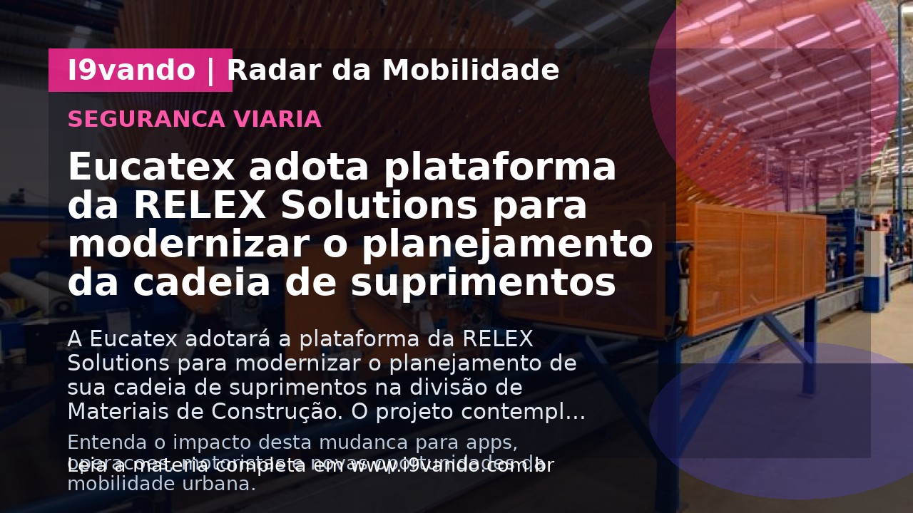 Eucatex adota plataforma da RELEX Solutions para modernizar o planejamento da cadeia de suprimentos