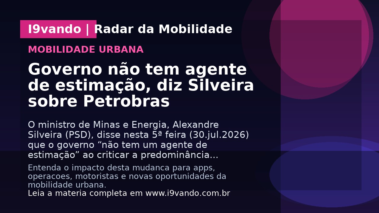 Governo não tem agente de estimação, diz Silveira sobre Petrobras