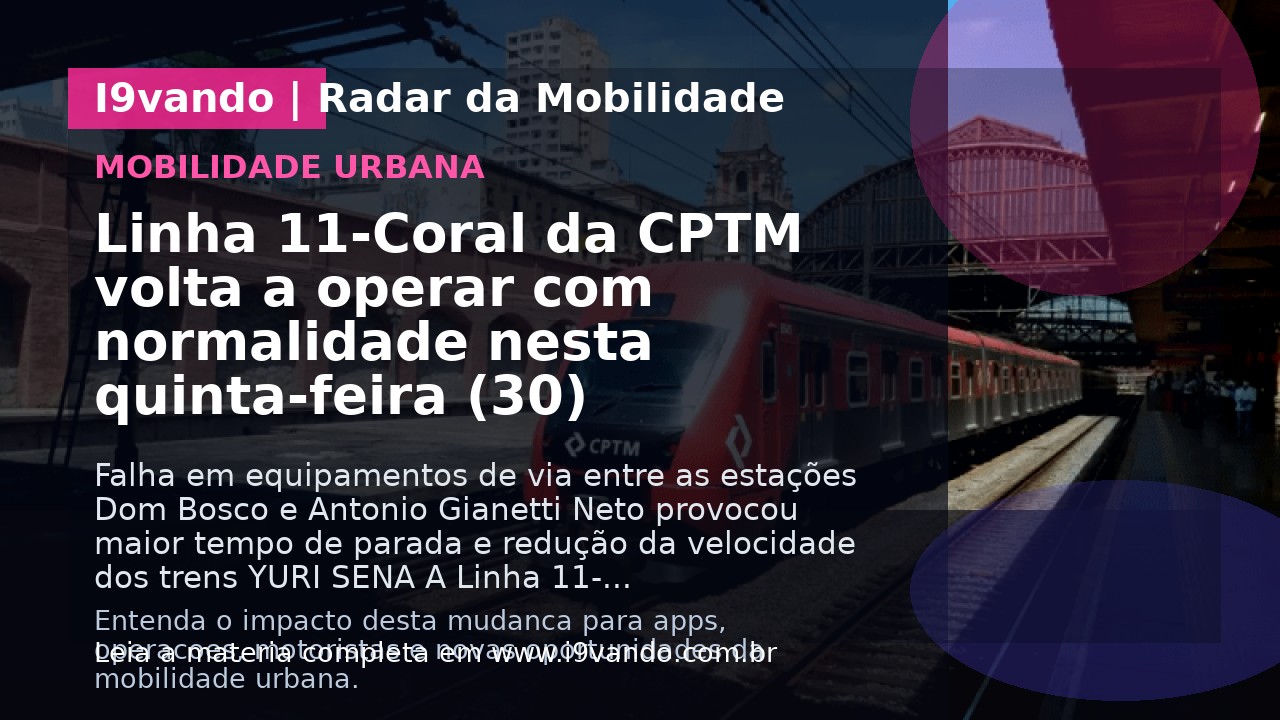 Linha 11-Coral da CPTM volta a operar com normalidade nesta quinta-feira (30)