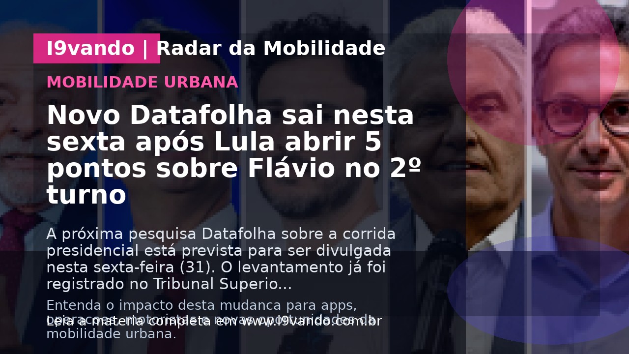 Novo Datafolha sai nesta sexta após Lula abrir 5 pontos sobre Flávio no 2º turno