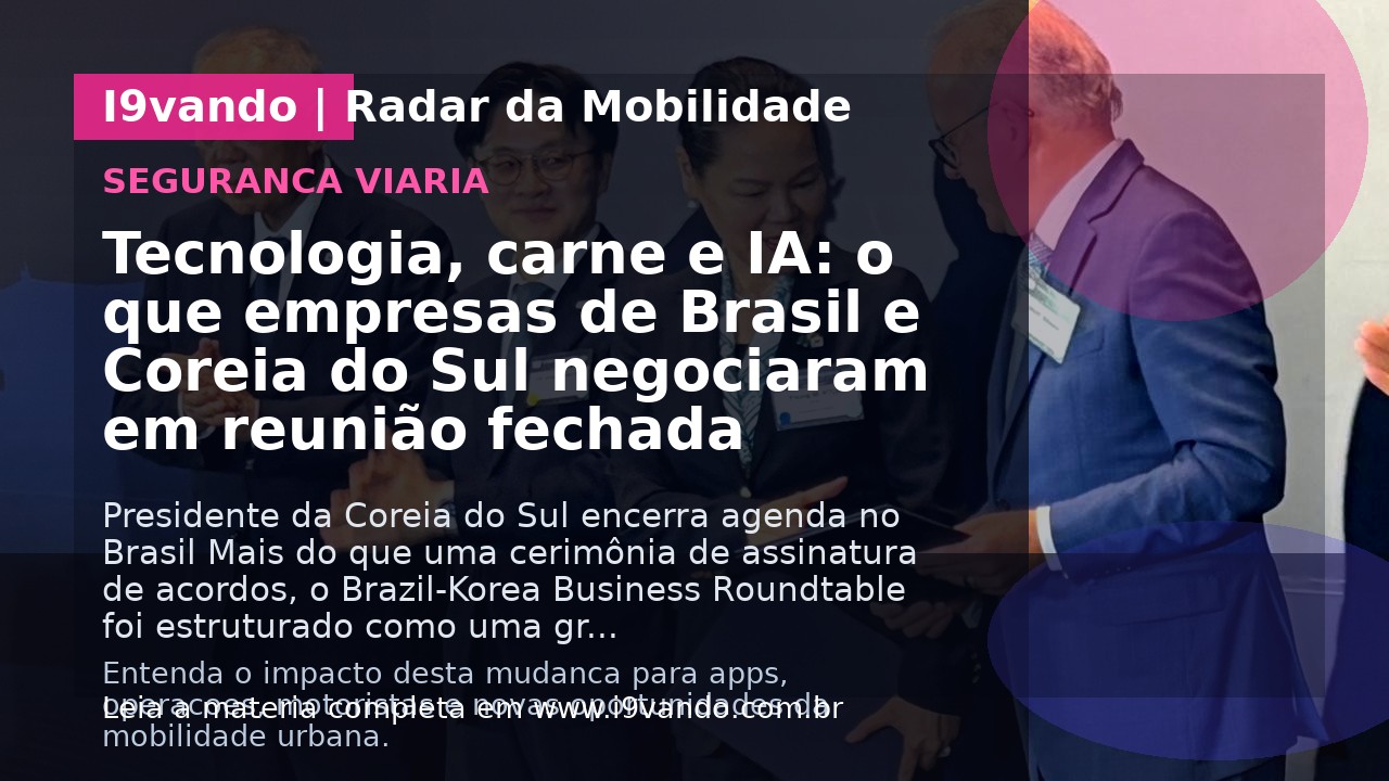 Tecnologia, carne e IA: o que empresas de Brasil e Coreia do Sul negociaram em reunião fechada