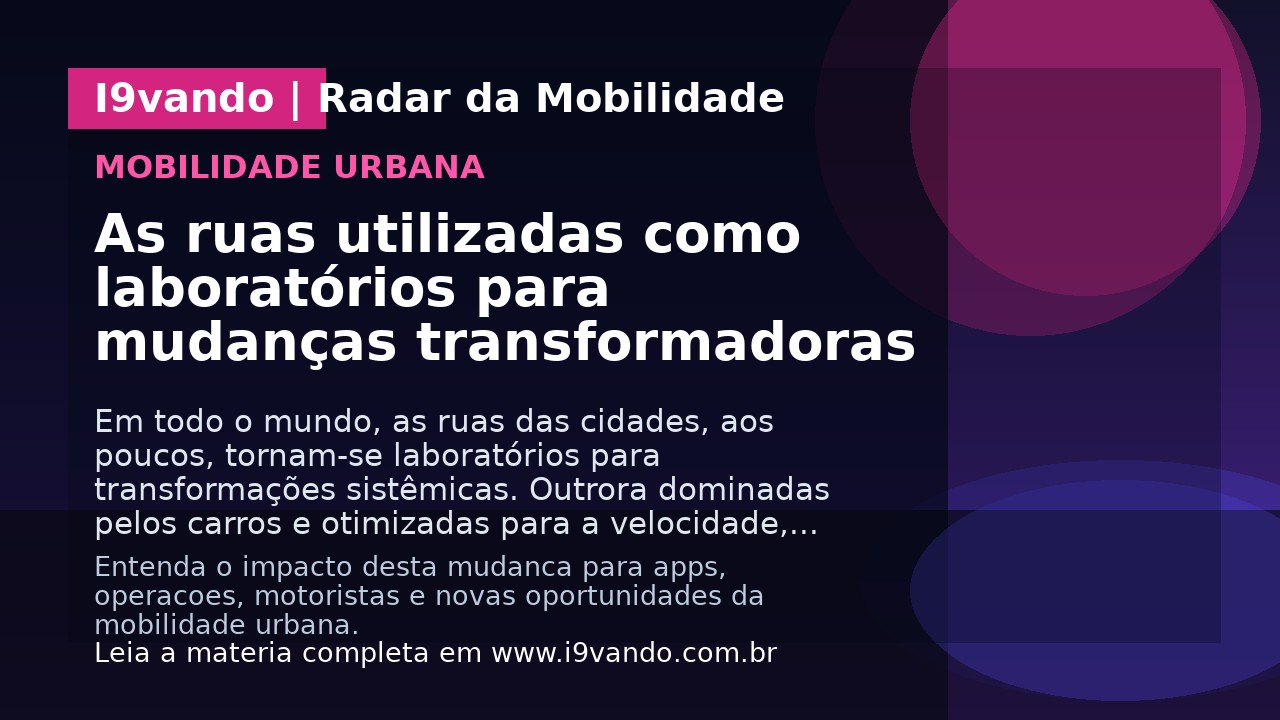 As ruas utilizadas como laboratórios para mudanças transformadoras