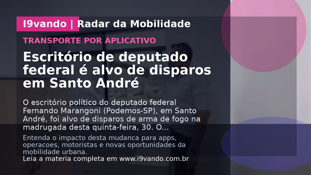 Escritório de deputado federal é alvo de disparos em Santo André