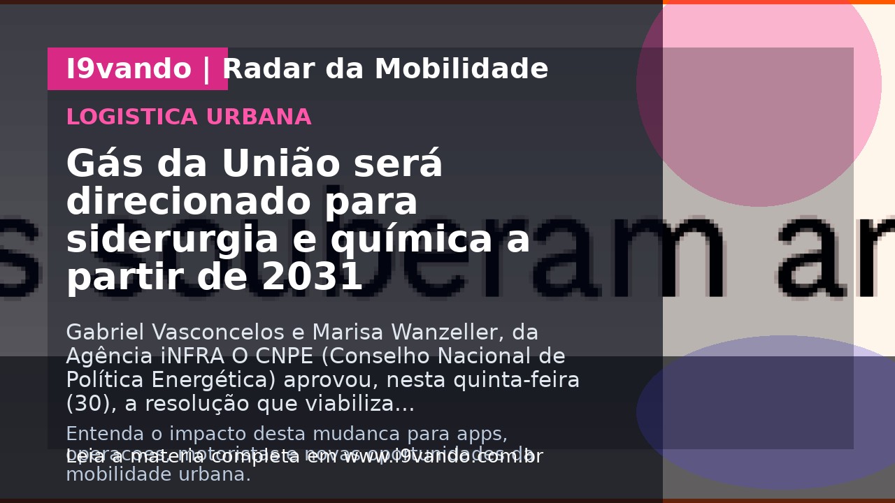 Gás da União será direcionado para siderurgia e química a partir de 2031