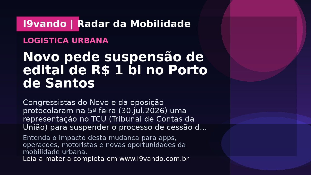 Novo pede suspensão de edital de R$ 1 bi no Porto de Santos
