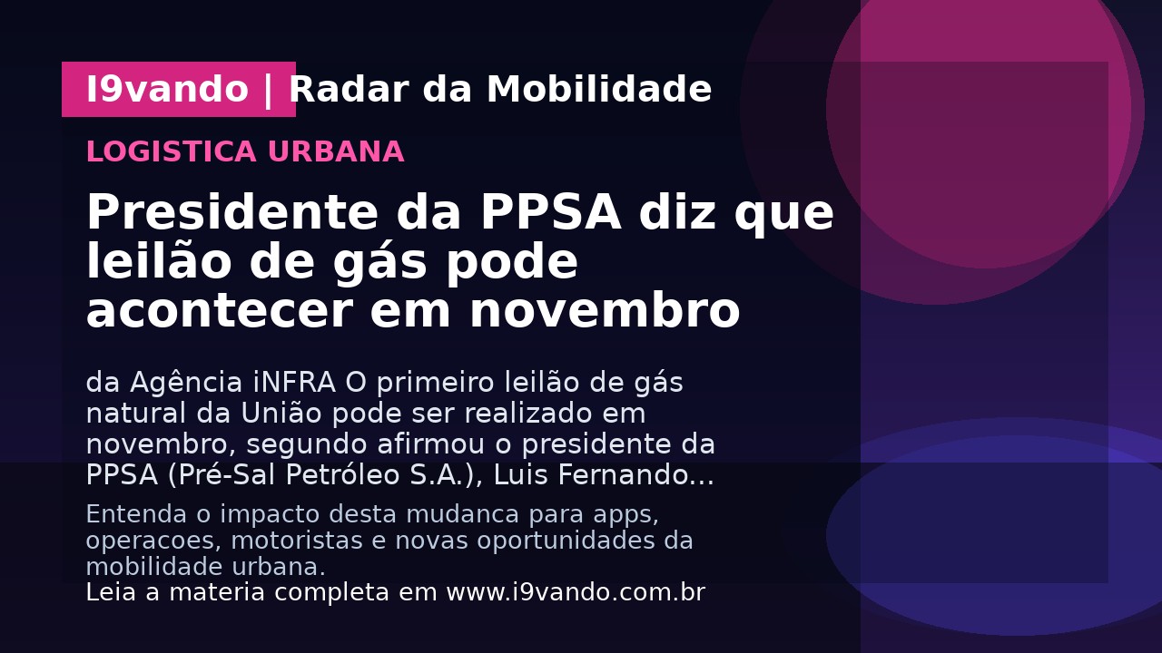 Presidente da PPSA diz que leilão de gás pode acontecer em novembro