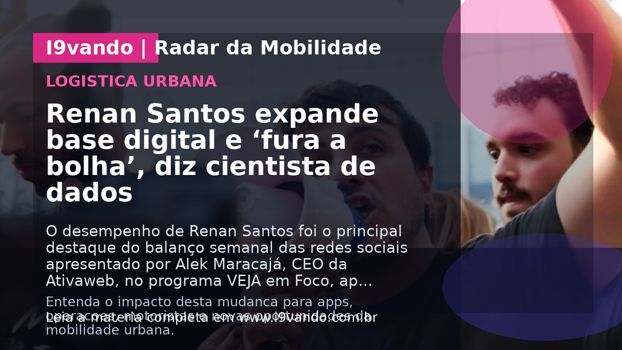 Renan Santos expande base digital e ‘fura a bolha’, diz cientista de dados