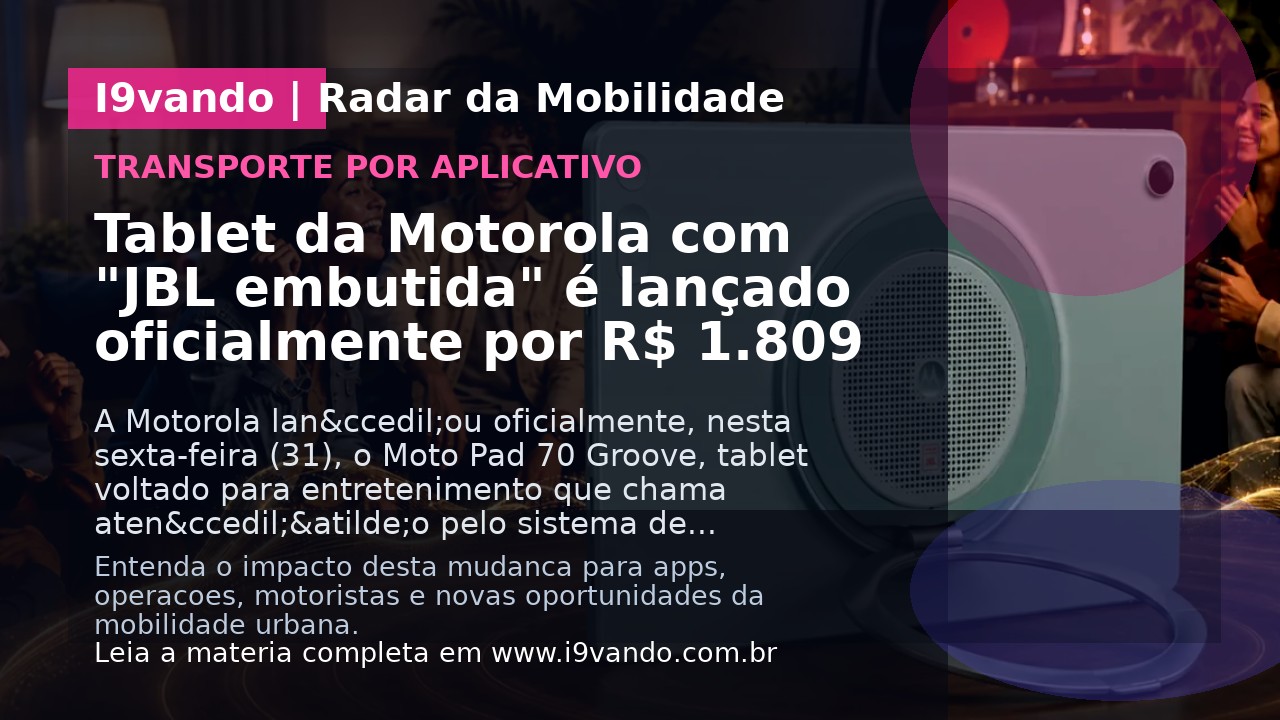 Tablet da Motorola com "JBL embutida" é lançado oficialmente por R$ 1.809