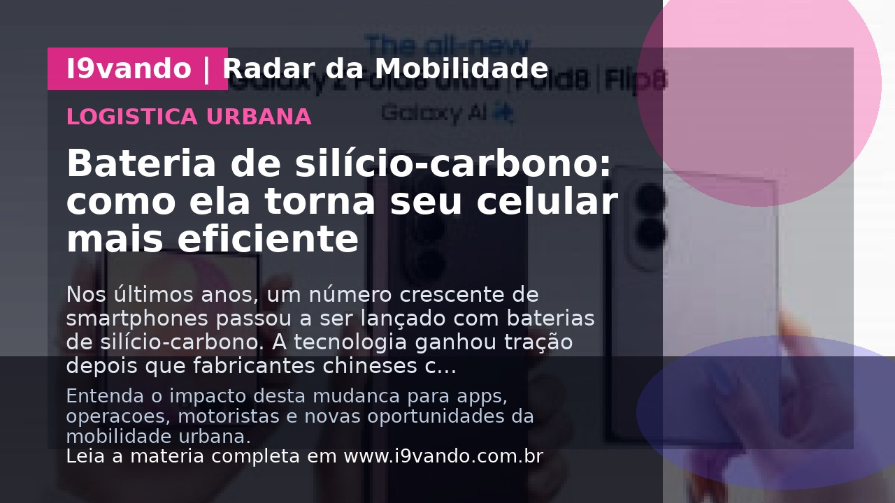 Bateria de silício-carbono: como ela torna seu celular mais eficiente