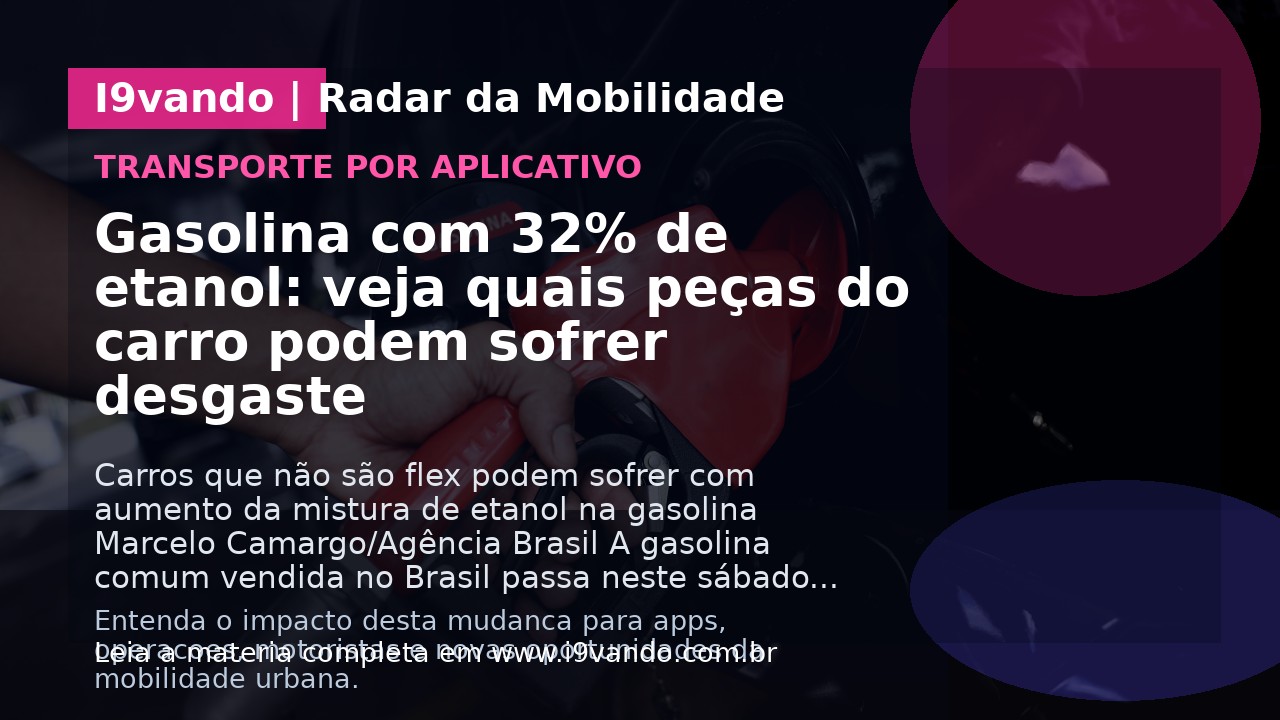 Gasolina com 32% de etanol: veja quais peças do carro podem sofrer desgaste
