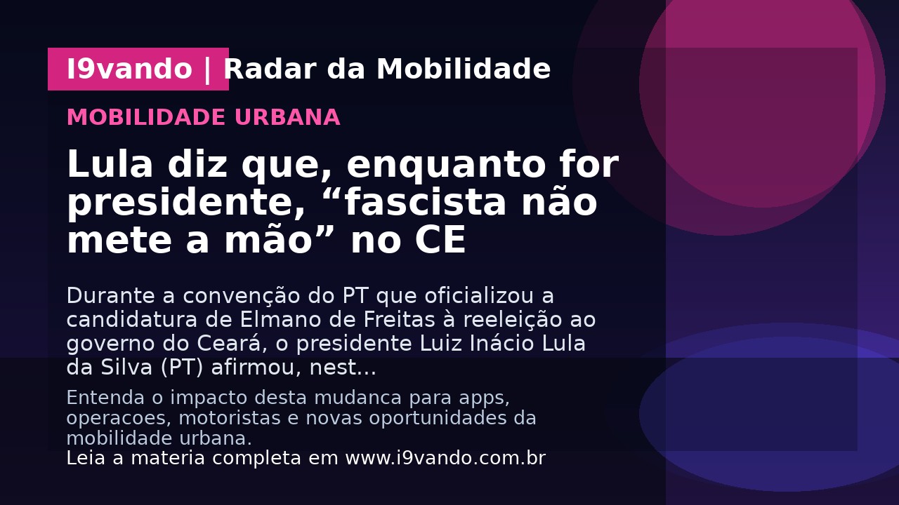 Lula diz que, enquanto for presidente, “fascista não mete a mão” no CE