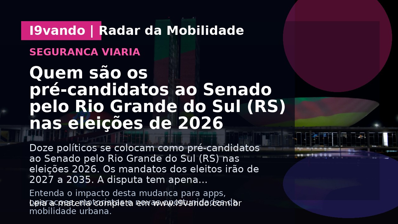 Quem são os pré-candidatos ao Senado pelo Rio Grande do Sul (RS) nas eleições de 2026