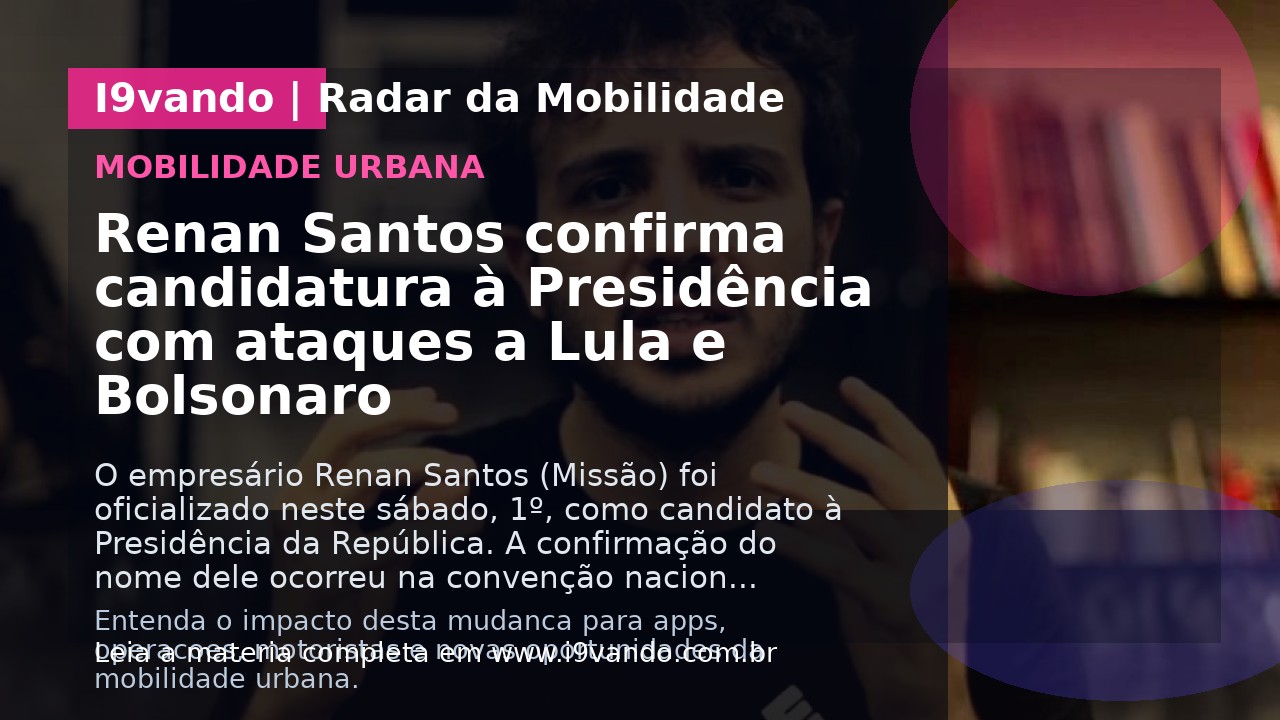 Renan Santos confirma candidatura à Presidência com ataques a Lula e Bolsonaro