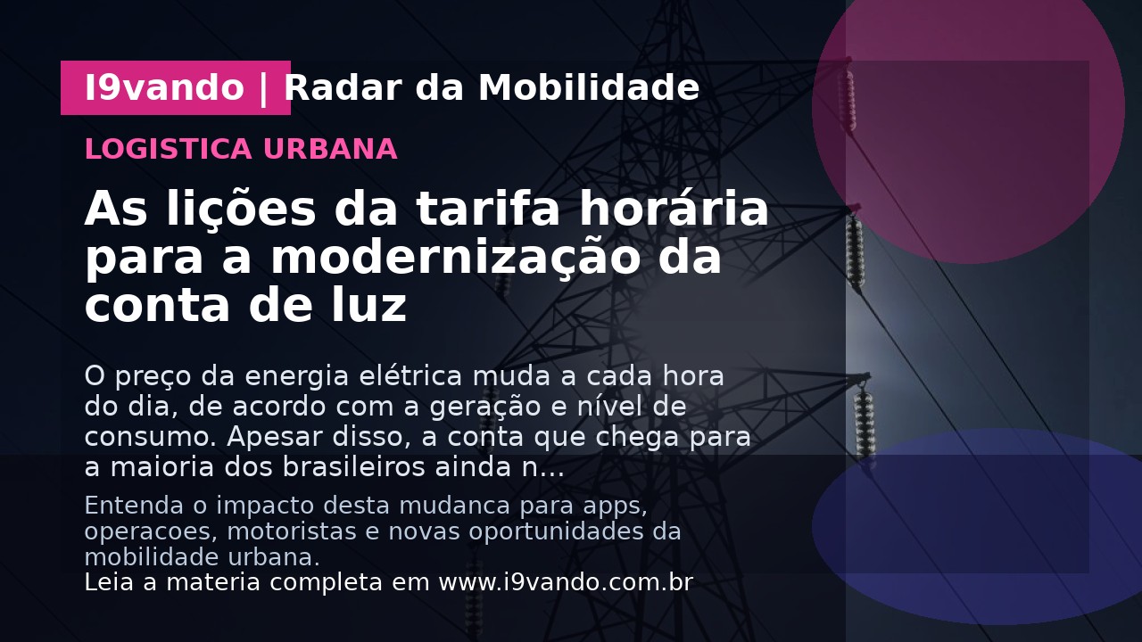 As lições da tarifa horária para a modernização da conta de luz