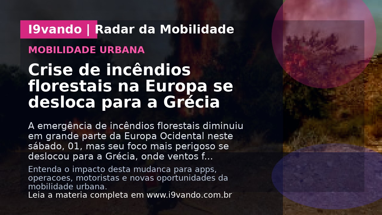 Crise de incêndios florestais na Europa se desloca para a Grécia
