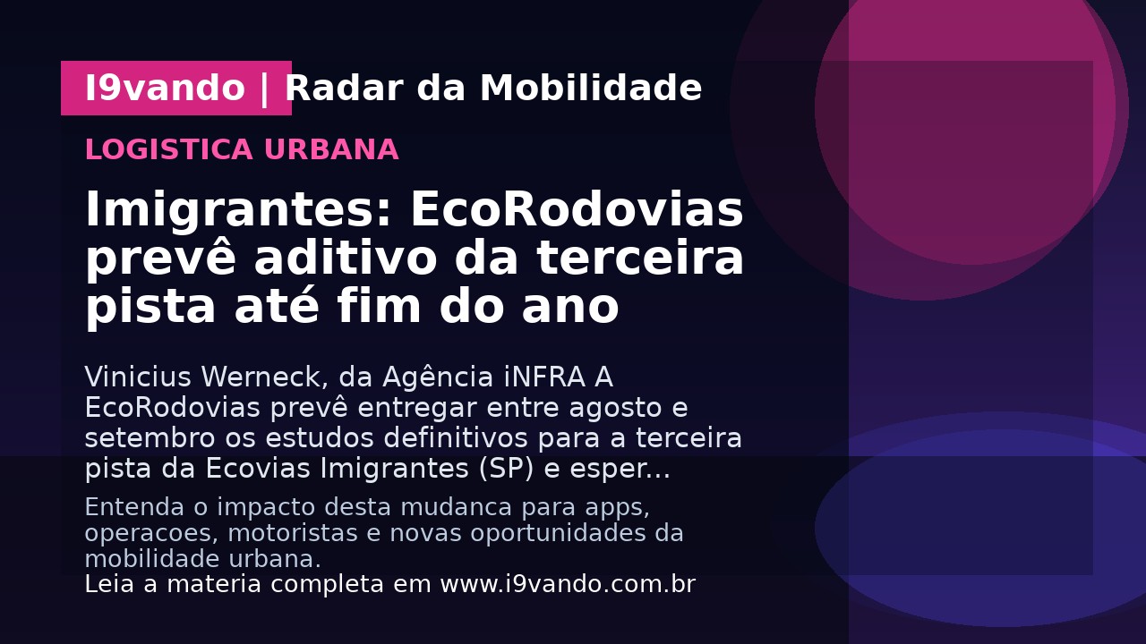 Imigrantes: EcoRodovias prevê aditivo da terceira pista até fim do ano