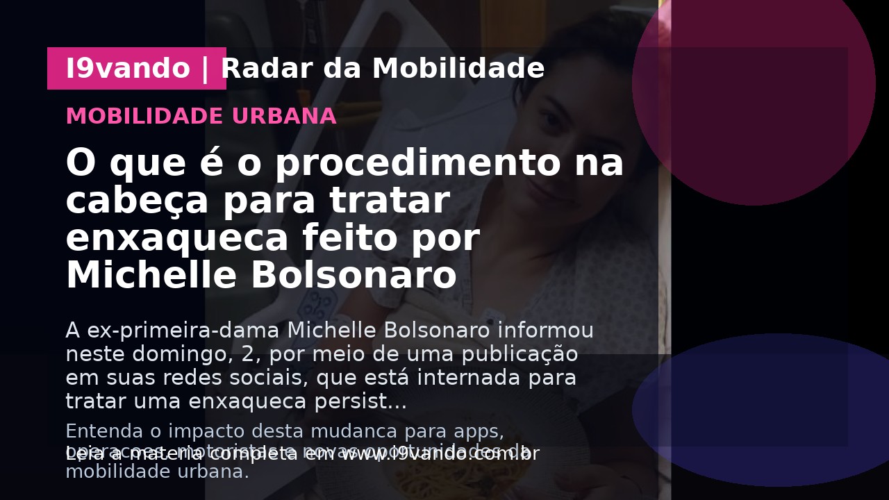 O que é o procedimento na cabeça para tratar enxaqueca feito por Michelle Bolsonaro