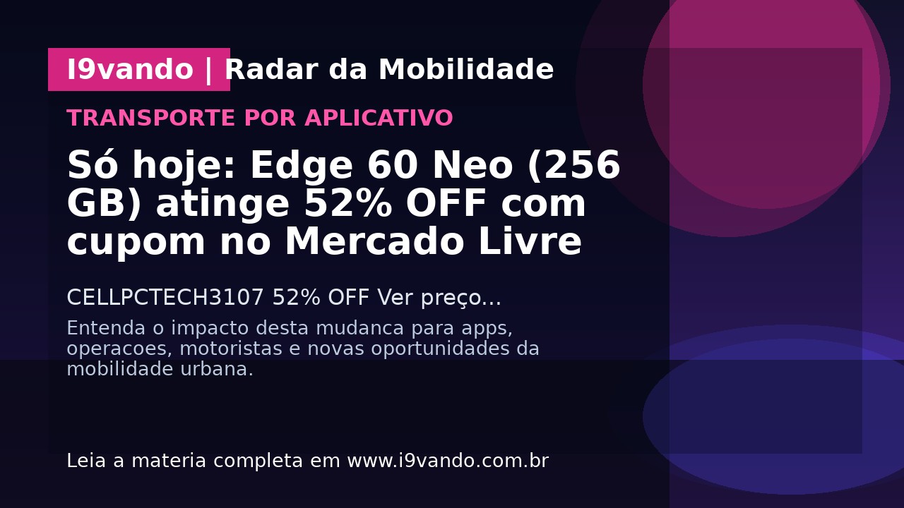 Só hoje: Edge 60 Neo (256 GB) atinge 52% OFF com cupom no Mercado Livre
