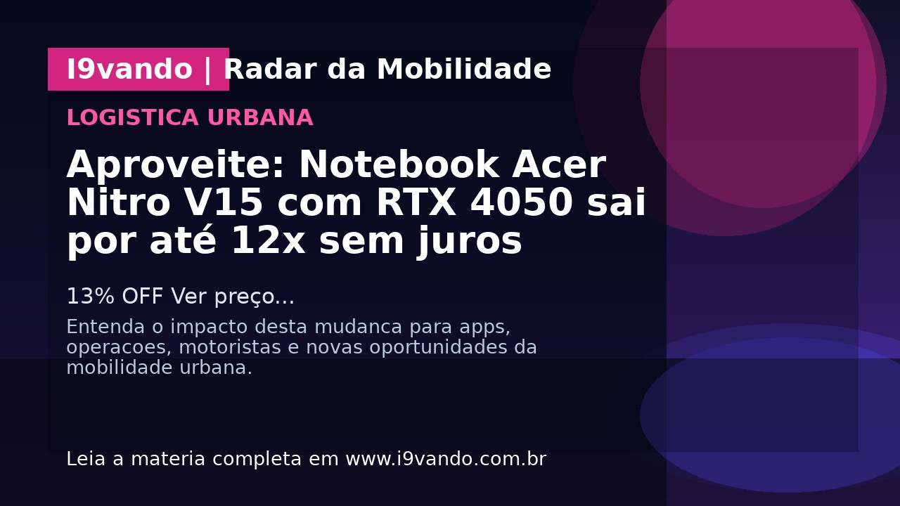 Aproveite: Notebook Acer Nitro V15 com RTX 4050 sai por até 12x sem juros