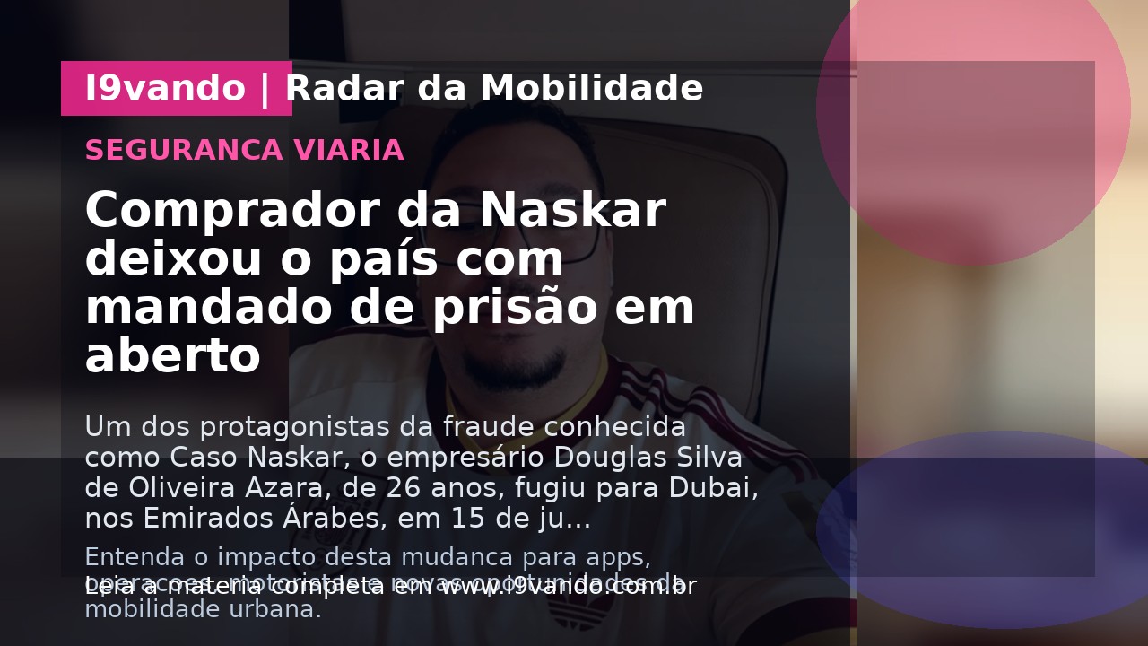 Comprador da Naskar deixou o país com mandado de prisão em aberto