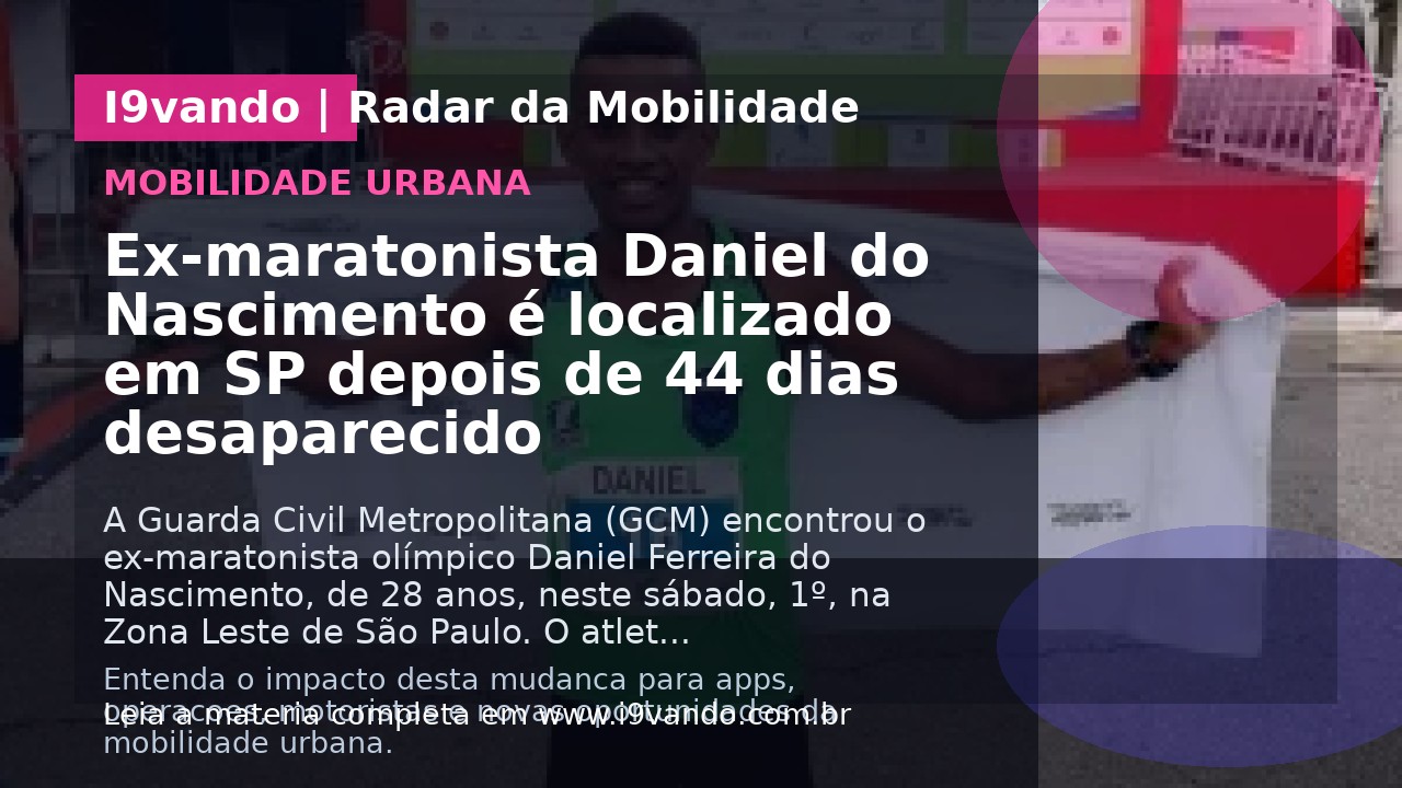 Ex-maratonista Daniel do Nascimento é localizado em SP depois de 44 dias desaparecido