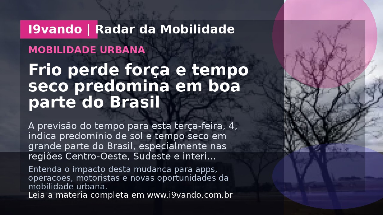 Frio perde força e tempo seco predomina em boa parte do Brasil