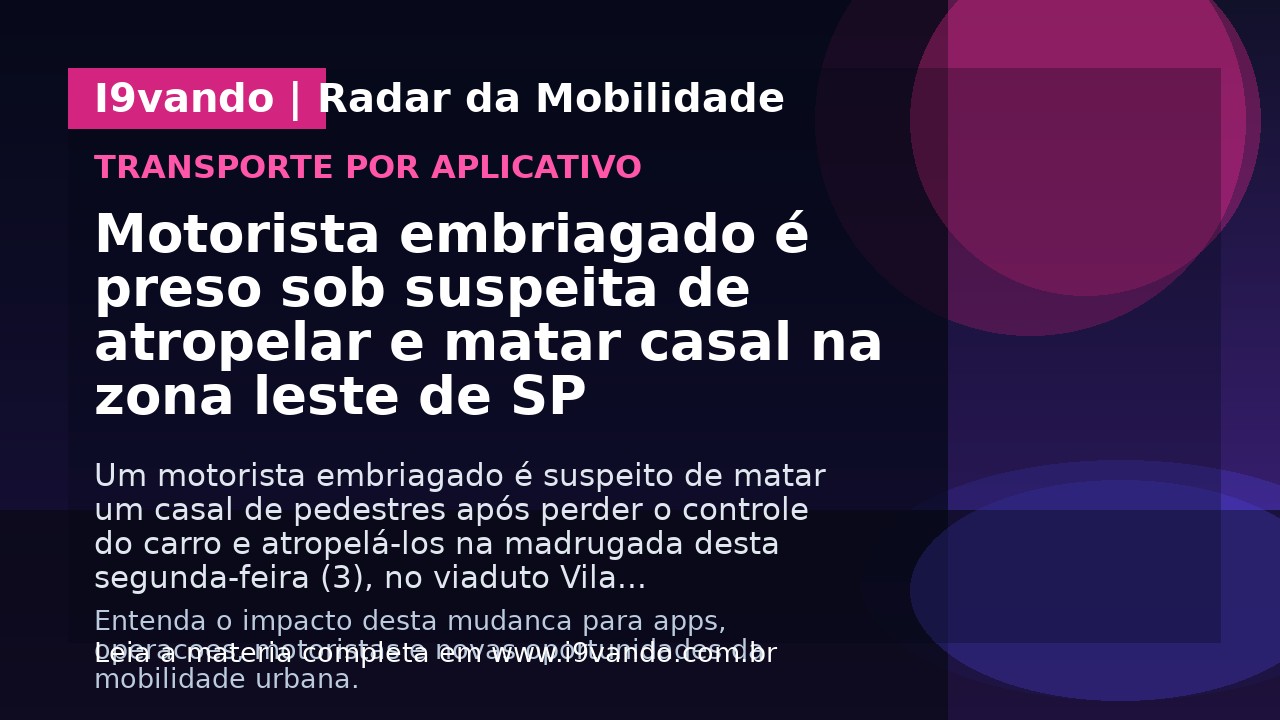 Motorista embriagado é preso sob suspeita de atropelar e matar casal na zona leste de SP