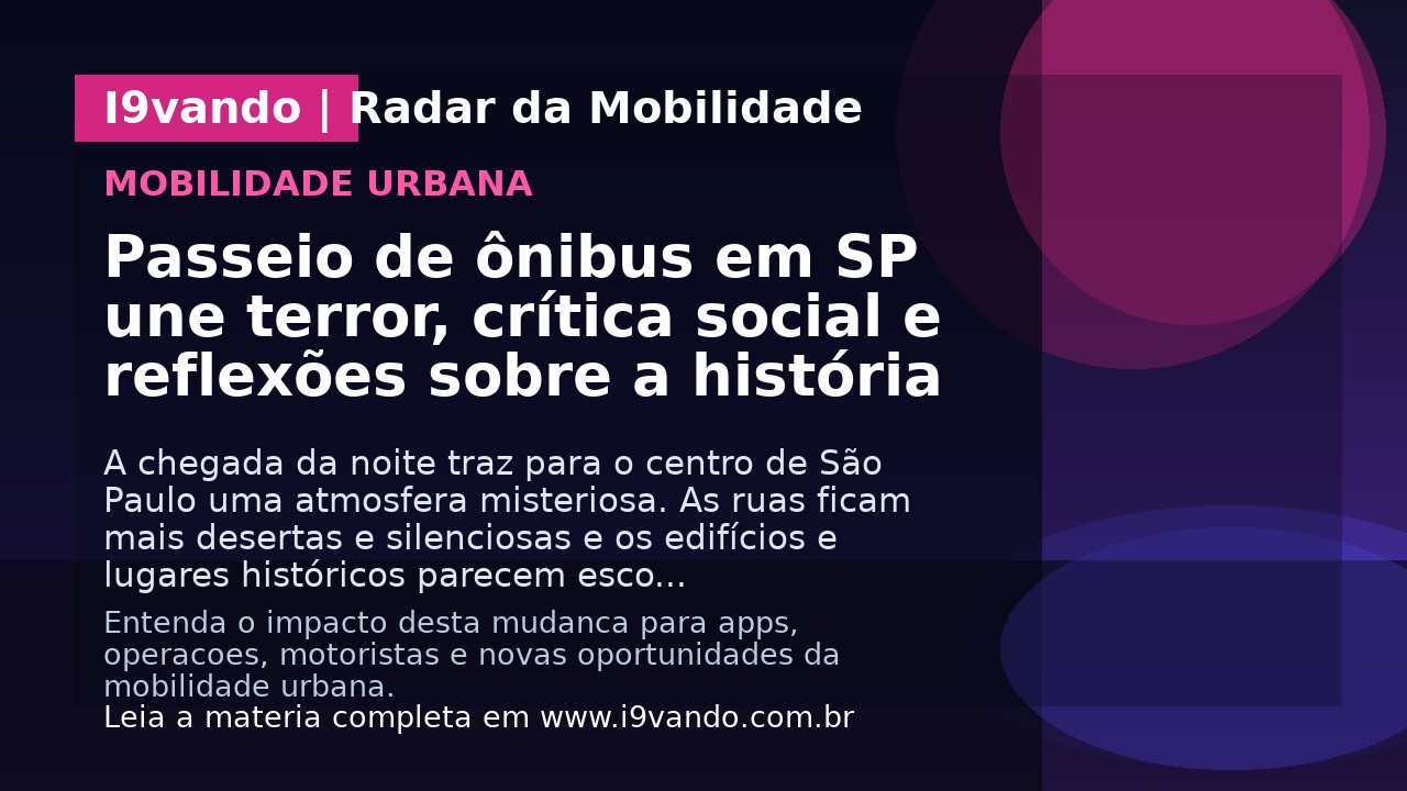 Passeio de ônibus em SP une terror, crítica social e reflexões sobre a história