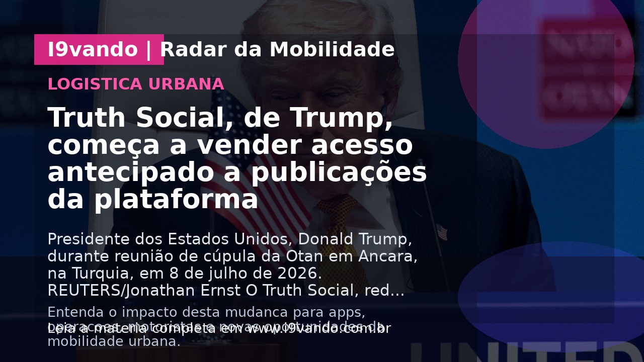 Truth Social, de Trump, começa a vender acesso antecipado a publicações da plataforma