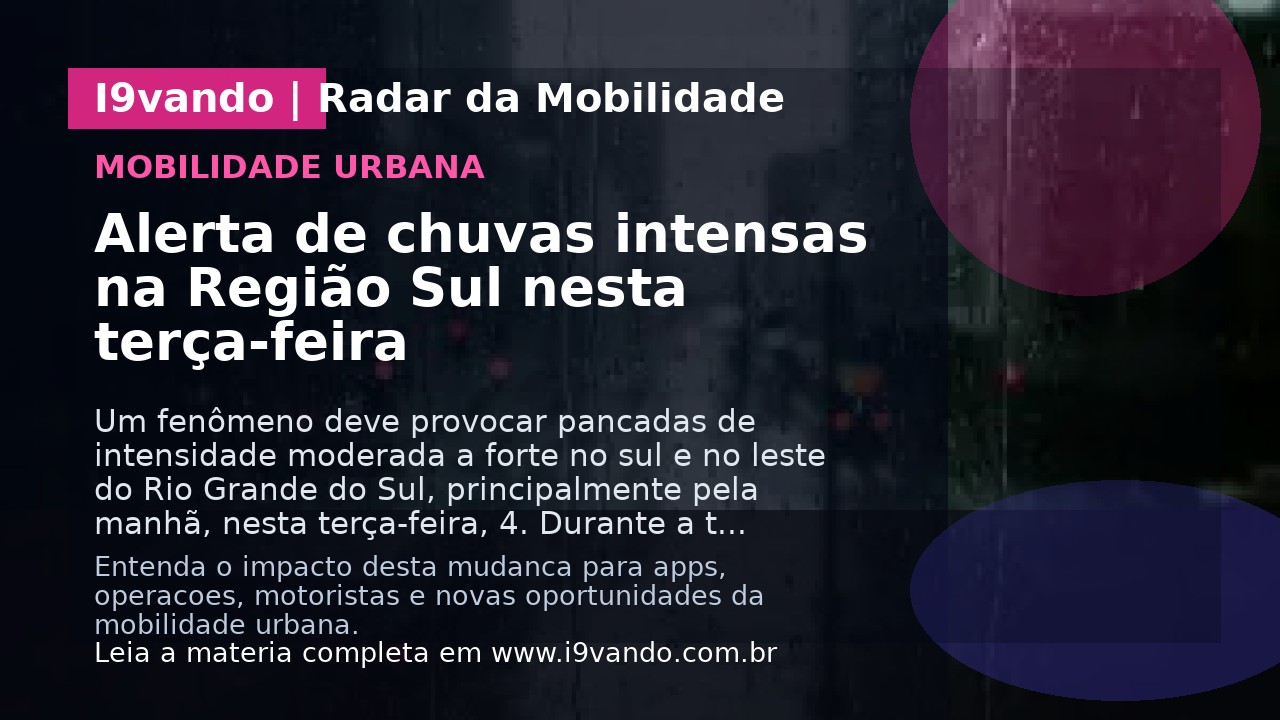 Alerta de chuvas intensas na Região Sul nesta terça-feira
